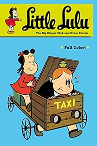 Little Lulu: The Big Dipper Club and Other Stories