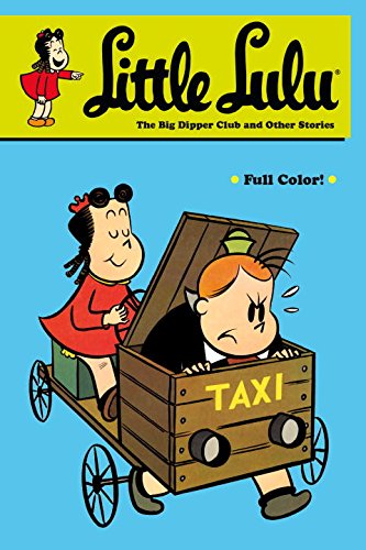 Little Lulu: The Big Dipper Club and Other Stories by John Stanley