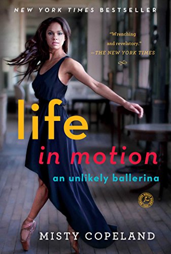 Life in Motion: An Unlikely Ballerina by Misty Copeland