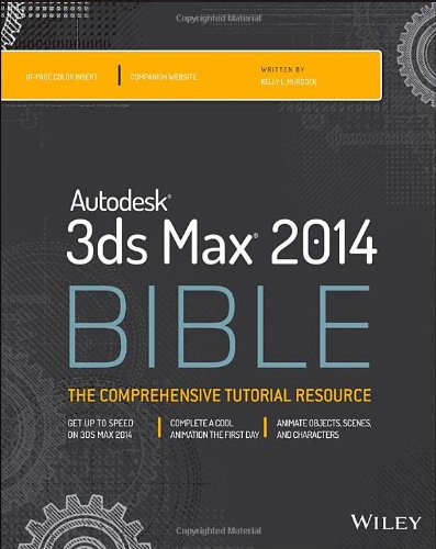 Autodesk 3ds Max 2014 Bible by Kelly L. Murdock