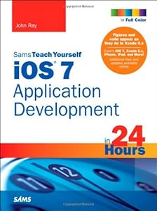 iOS 7 Application Development in 24 Hours, Sams Teach Yourself