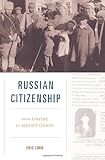 Eric Lohr, "Russian Citizenship: From Empire to Soviet Union" (Harvard UP, 2012)