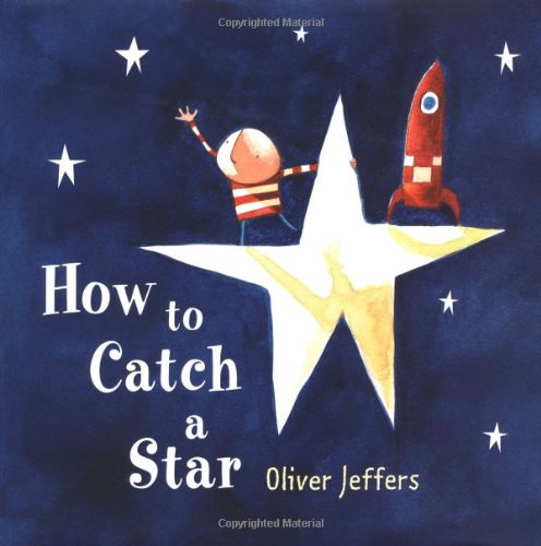 How to Catch a Star by Oliver Jeffers