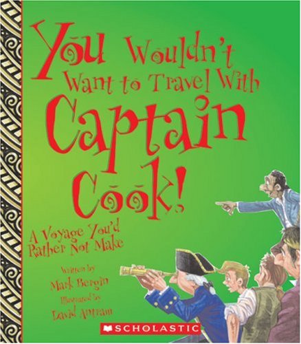 You Wouldn't Want to Travel With Captain Cook!: A Voyage You'd Rather Not Make by Mark Bergin