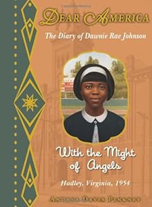 Dear America: With the Might of Angels: The Diary of Dawnie Rae Johnson, Hadley, Virginia, 1954