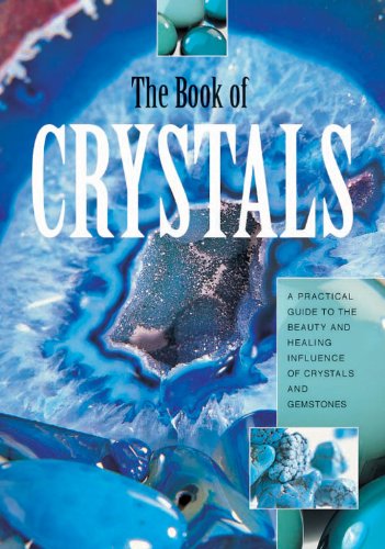 The Book of Crystals: A Practical Guide to the Beauty and Healing Infuence of Crystals and Gemstones by Fiona Toy