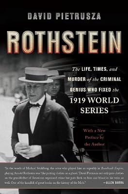 Rothstein: The Life, Times, and Murder of the Criminal Genius Who Fixed the 1919 World Series