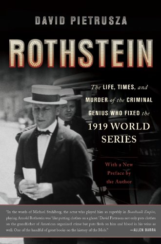 Rothstein: The Life, Times, and Murder of the Criminal Genius Who Fixed the 1919 World Series by David Pietrusza