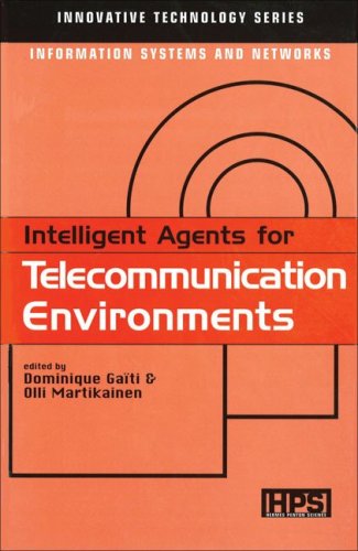 Intelligent Agents for Telecommunication Environments (Innovative Technology Series) by Dominique Gaiti