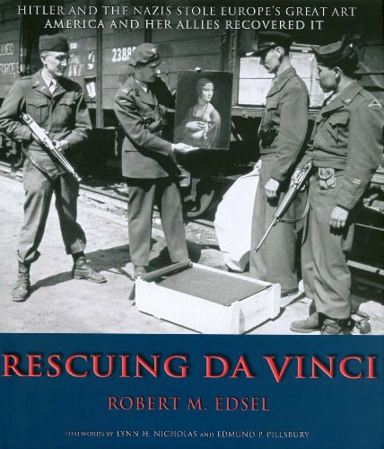 Rescuing Da Vinci Hitler and the Nazis Stole Europe's Great Art, America and Her Allies Recovered It by Robert M. Edsel