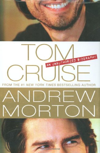 Tom Cruise: An Unauthorized Biography by Andrew Morton