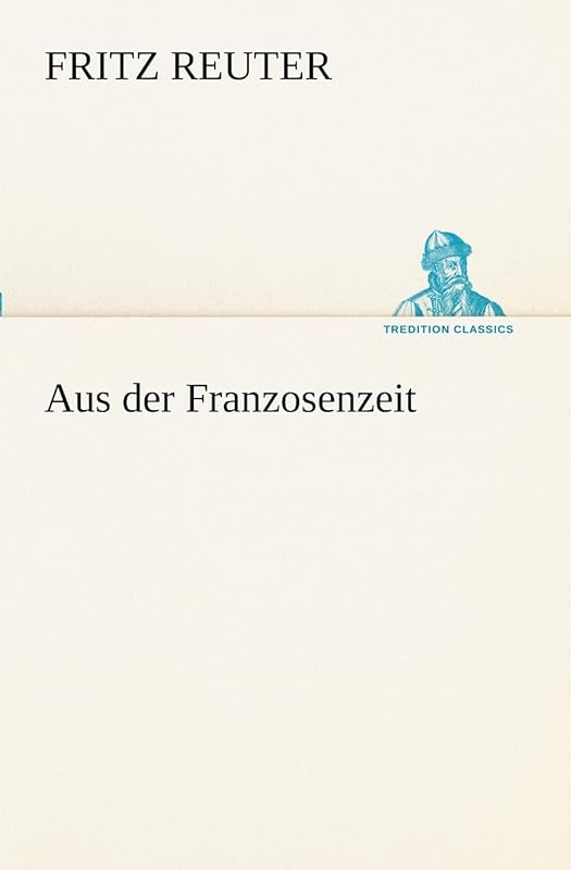 Aus Der Franzosenzeit (German Edition) by Fritz Reuter