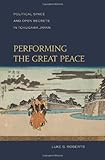 Luke S. Roberts, "Performing the Great Peace: Political Space and Open Secrets in Tokugawa Japan" (U Hawai'i Press, 2012)
