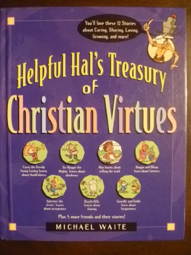 Helpful Hal's Treasury of Christian Virtues (Building Christian Character Series)