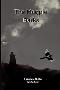 The Magpie Barks: A Wartime Thriller by Leigh Dyson