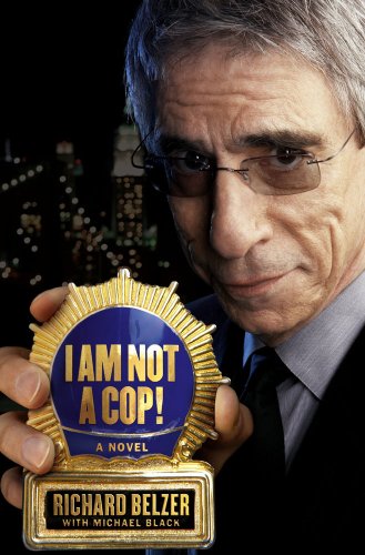 I Am Not a Cop!: A Novel by Richard Belzer