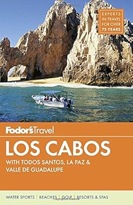 Fodor's Los Cabos: with Todos Santos, La Paz &amp; Valle de Guadalupe