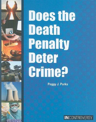 Does the Death Penalty Deter Crime? by Peggy J. Parks