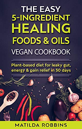 Algopix Similar Product 14 - THE EASY 5INGREDIENT HEALING GOURMET