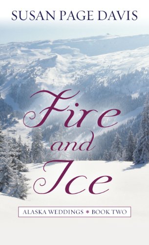 Fire and Ice (Alaska Weddings) by Susan Page Davis
