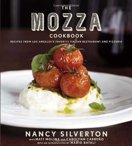 The Mozza Cookbook: Recipes from Los Angeles's Favorite Italian Restaurant and Pizzeria by Nancy Silverton