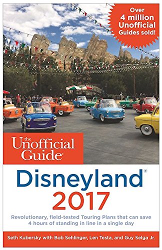 The Unofficial Guide to Disneyland 2017 by Bob Sehlinger