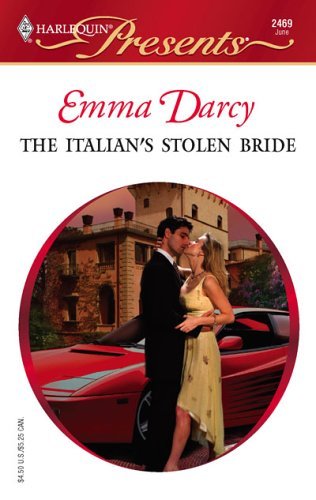 The Italian's Stolen Bride (Harlequin Presents) by Emma Darcy