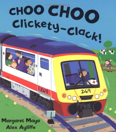 Choo Choo Clickety-Clack! by Margaret Mayo