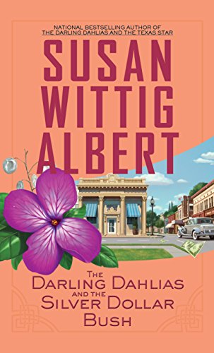 The Darling Dahlias And The Silver Dollar Bush by Susan Wittig Albert