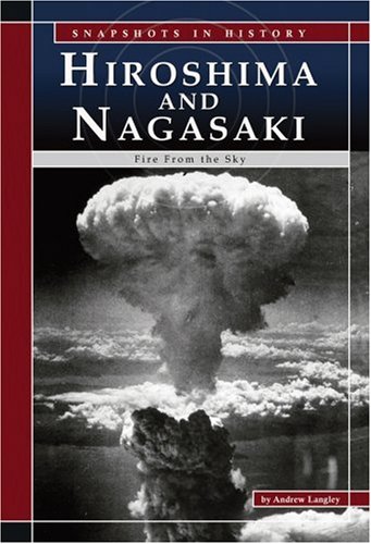 Hiroshima and Nagasaki: Fire from the Sky (Snapshots in History) by Andrew Langley