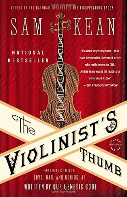 The Violinist's Thumb: And Other Lost Tales of Love, War, and Genius, as Written by Our Genetic Code