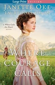 Where Courage Calls: A When Calls the Heart Novel by Janette Oke  ,