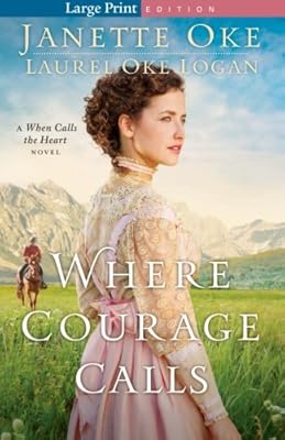 Where Courage Calls: A When Calls the Heart Novel