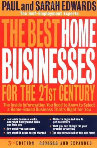 The Best Home Businesses for the 21st Century by Paul Edwards