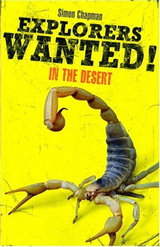 Explorers Wanted!: In the Desert by Simon Chapman
