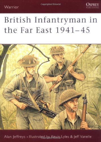 British Infantryman in the Far East 1941-45 (Warrior)