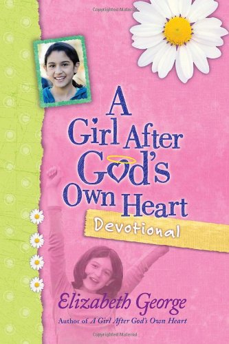 A Girl After God's Own Heart Devotional by Elizabeth George