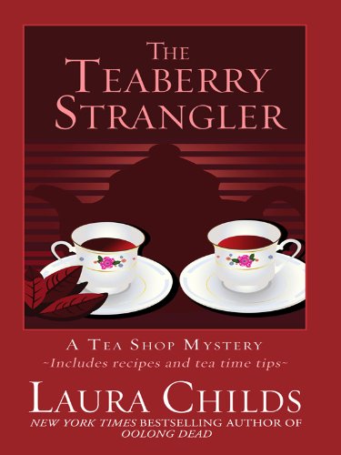 The Teaberry Strangler (A Tea Shop Mystery, #11) by Laura Childs