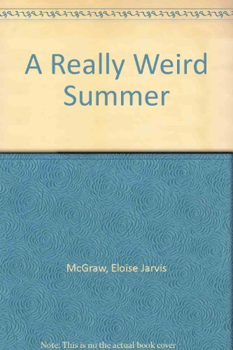 A Really Weird Summer by Eloise Jarvis McGraw