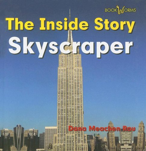 Skyscraper (Bookworms: The Inside Story) by Dana Meachen Rau