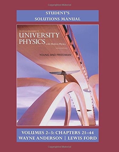 Student's Solution Manual for University Physics with Modern Physics Volumes 2 and 3 (Chs. 21-44) by Hugh D. Young