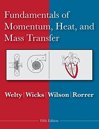 Fundamentals of Momentum, Heat and Mass Transfer by James Welty