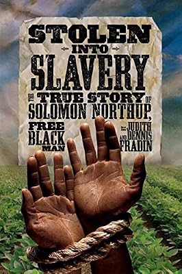 Stolen into Slavery: The True Story of Solomon Northup, Free Black Man