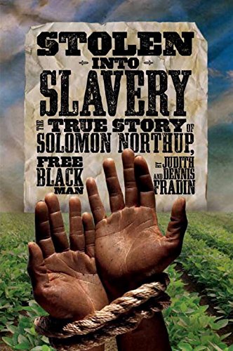 Stolen into Slavery: The True Story of Solomon Northup, Free Black Man by Judith Bloom Fradin