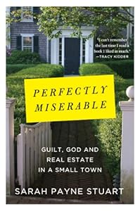 Perfectly Miserable: Guilt, God and Real Estate in a Small Town