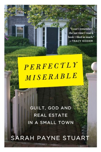 Perfectly Miserable: Guilt, God and Real Estate in a Small Town by Emma Straub