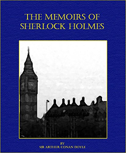 The Memoirs Of Sherlock Holmes (Illustrated) by Sir Arthur Conan Doyle