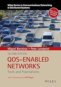 QOS-Enabled Networks: Tools and Foundations (Wiley Series on Communications Networking & Distributed Systems) by Miguel Barreiros