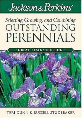 Jackson & Perkins Selecting, Growing and Combining Outstanding Perennials: Great Plains Edition