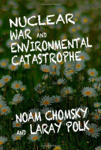Nuclear War and Environmental Catastrophe by Noam Chomsky